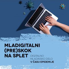 Mladigitalni (pre)skok na splet: Digitalno mladinsko delo v času epidemije